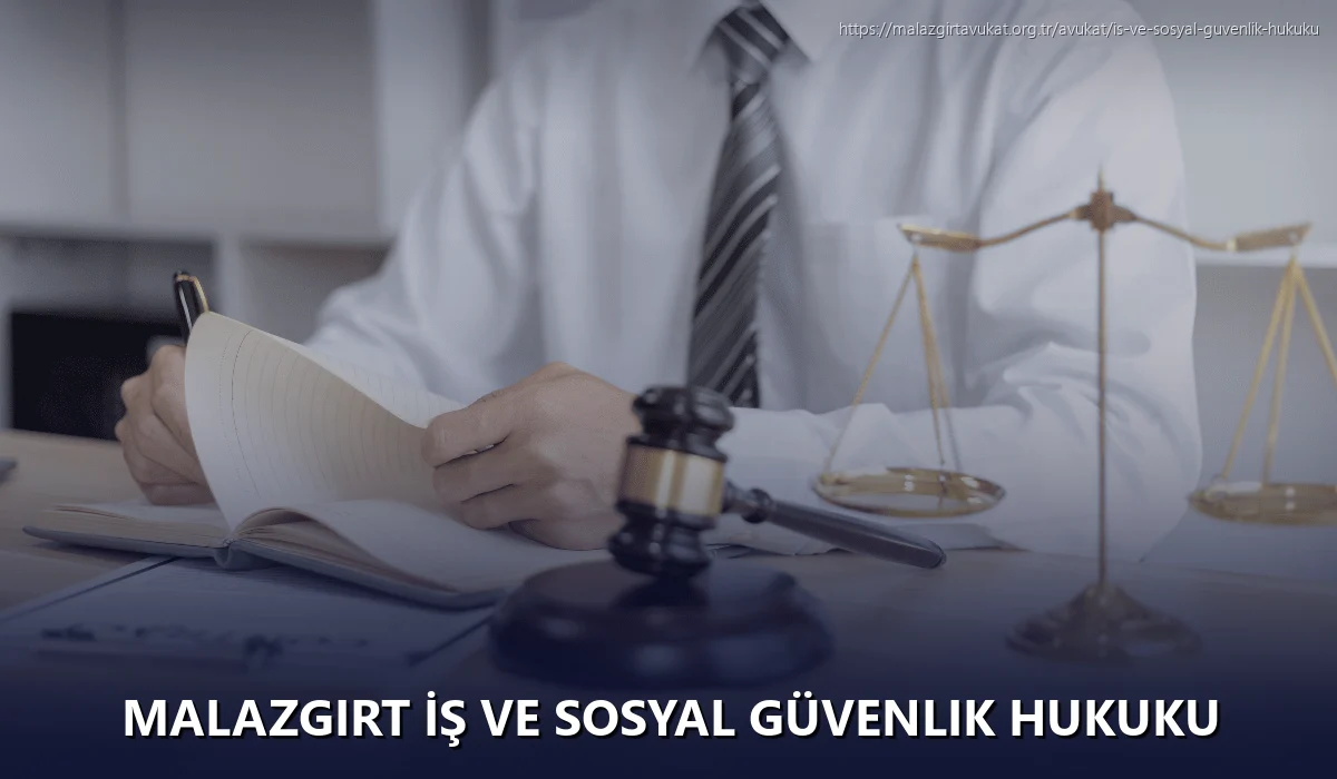 Malazgirt İş ve Sosyal Güvenlik Hukuku