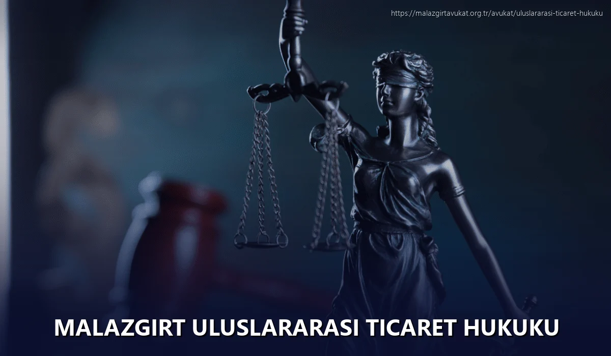 Malazgirt Uluslararası Ticaret Hukuku